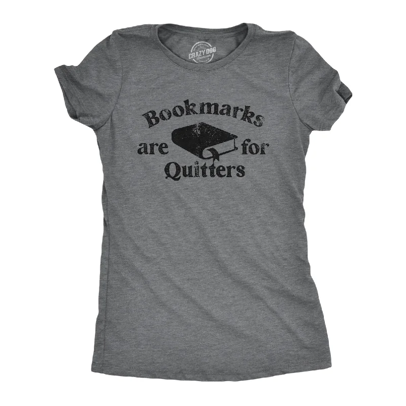 women’s comfortable winter wear-Womens Bookmarks Are For Quitters T Shirt Funny Nerdy Reading Joke Tee For Ladies