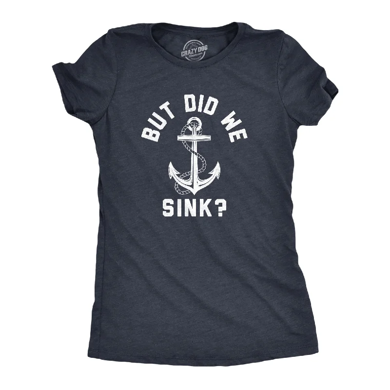 women’s stylish party shoes-Womens But Did We Sink T Shirt Funny Sailing Boating Ship Joke Tee For Ladies