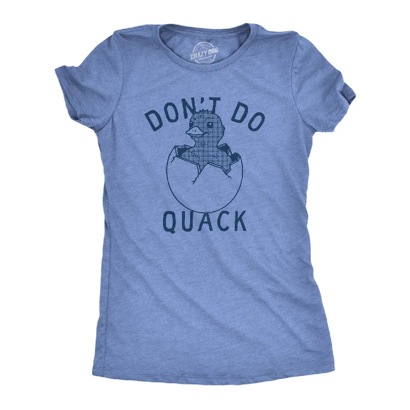 women’s trendy fall skirts for work-Womens Dont Do Quack T Shirt Funny Cute Hatched Baby Duck Joke Tee For Ladies