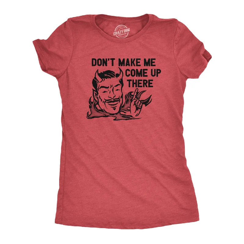 women’s stylish evening cardigans-Womens Dont Make Me Come Up There T Shirt Funny Devil Satan Joke Tee For Ladies