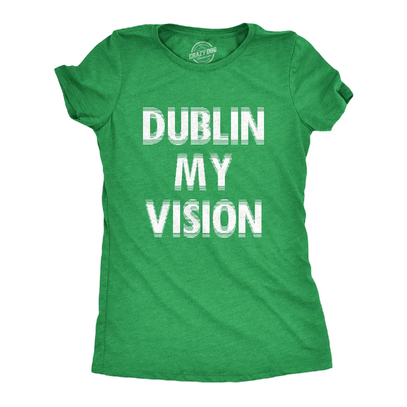 women’s smart casual trousers-Womens Funny T Shirts Dublin My Vision St Patricks Day Drinking Womens Tee