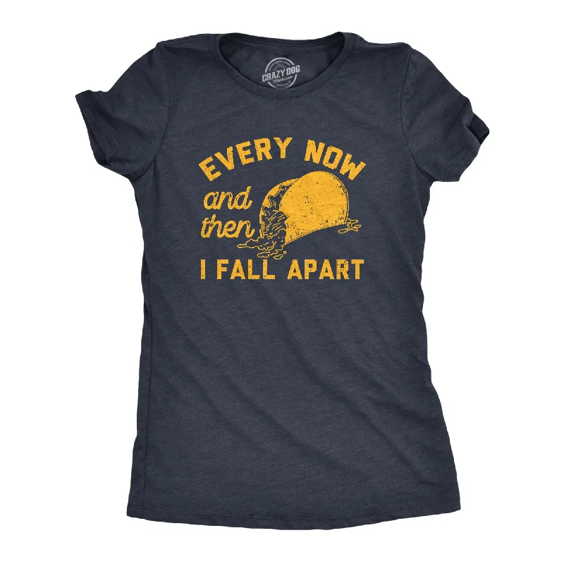 women’s fashion outdoor jackets-Womens Every Now And Then I Fall Apart T Shirt Funny Messy Taco Parody Tee For Ladies