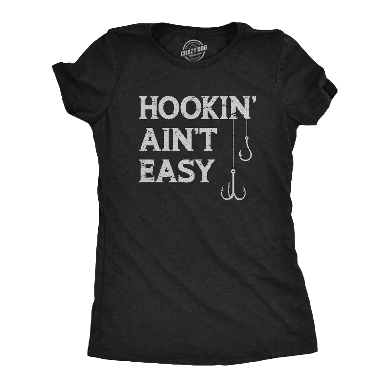 women’s cozy formal jackets-Womens Hookin Aint Easy T Shirt Funny Fishing Hook Fisherman Adult Joke Tee For Ladies