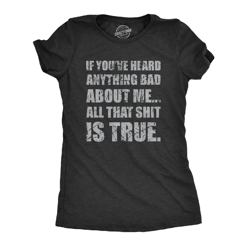 women’s casual fashion pants-Womens If You’ve Heard Anything Bad About Me T Shirt Funny Shit Talk Joke Tee For Ladies