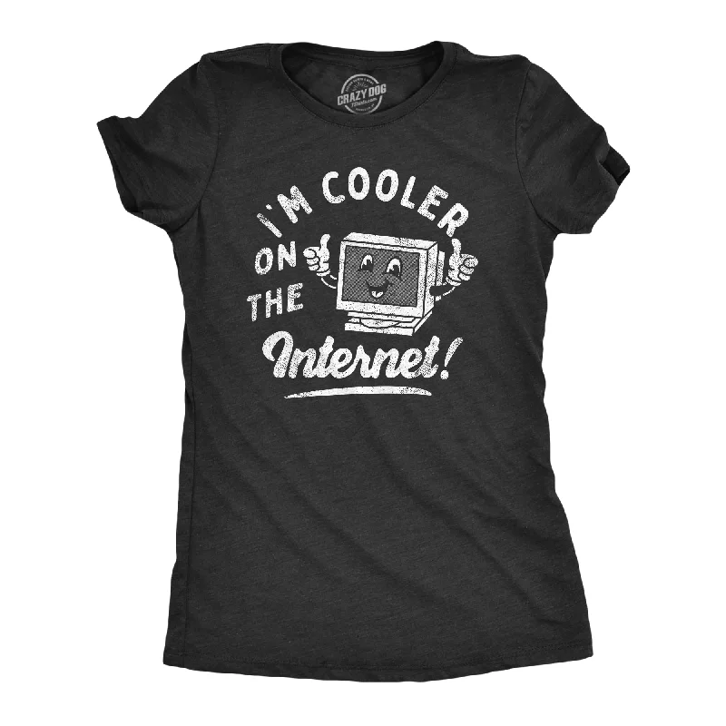 women’s trendy pleated dresses-Womens Im Cooler On The Internet T Shirt Funny Online Social Media Joke Tee For Ladies