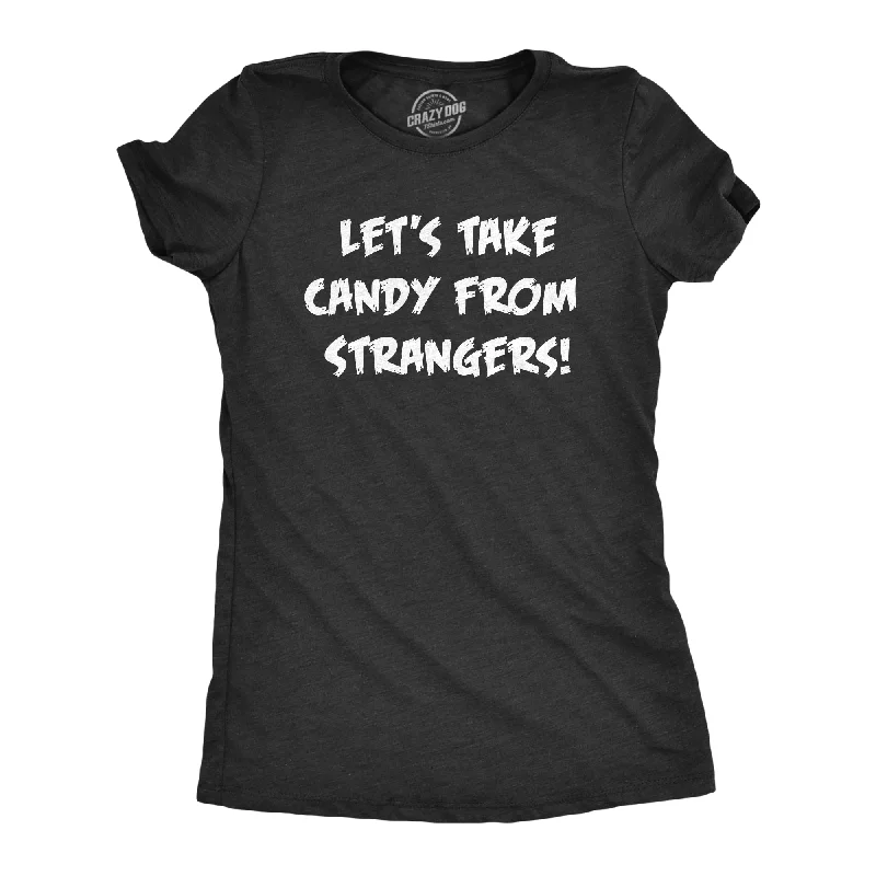 women’s elegant office jackets-Womens Lets Take Candy From Strangers T Shirt Funny Crazy Halloween Treats Joke Tee For Ladies