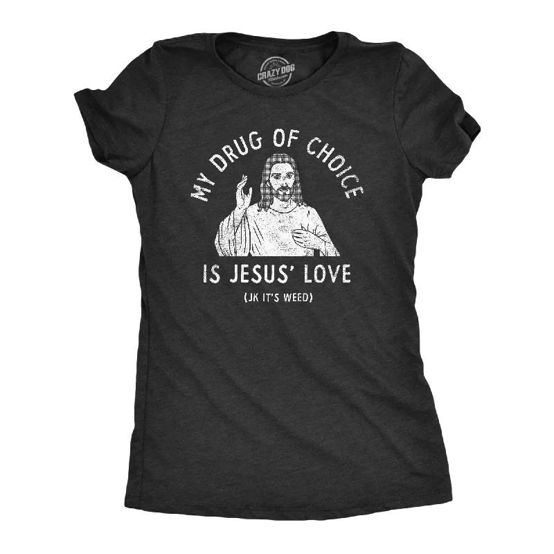 women’s trendy casual tops for work-Womens My Drug Of Choice Is Jesus Love JK Its Weed T Shirt Funny 420 Pot Smoking Christian Joke Tee For Ladies