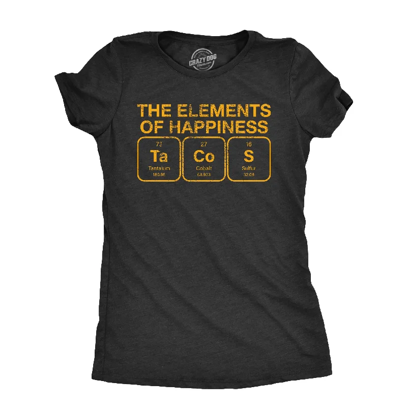 women’s cozy winter pants for work-Womens The Elements Of Happiness Tacos T Shirt Funny Mexican Food Nerd Science Joke Tee For Ladies