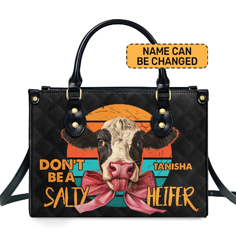 affordable luxury handbags for businesswomen -Don't Be A Salty Heifer - Personalized Leather Handbag STB199